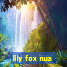 lily fox nua